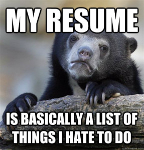 My resume is a list of things i hate to do